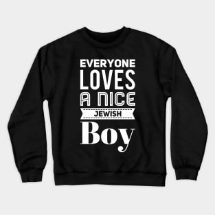 Everyone loves a nice jewish boy Crewneck Sweatshirt